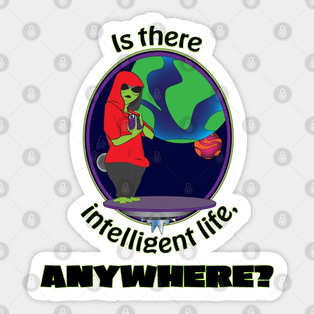 intelligent life anywhere Sticker by BunnyRags